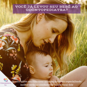 ainda não levou seu bebê ao odontopediatra?